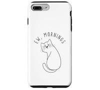 Ew Morning White Cat Sitting with Sad Face Not a Morning Cat Case for iPhone 7 Plus/8 Plus