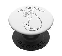 Ew Morning White Cat Sitting with Sad Face Not a Morning Cat PopSockets Adhesive PopGrip