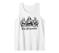 Ew Peasants Funny Tank Top