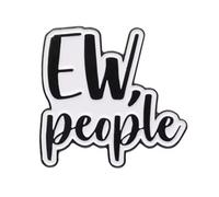 Ew People Enamel Lapel Pin Funny Introvert Quote Minimalist Statement Badge Accessory Gift 3cm x 3cm
