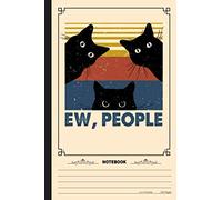 Ew, People Funny Black Cats Notebook: A Notebook, Journal Or Diary For True Kitten Cat Lover - 6 x 9 inches, College Ruled Lined Paper, 120 Pages