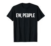 Ew, People T-Shirt Introvert Shirt T-Shirt