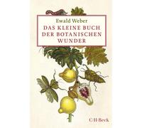 Ewald Weber Sonia Sch Das kleine Buch der botanischen Wunder (Beck Pa (Hardback)