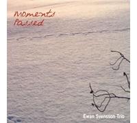 Ewan Svensson Trio - Moments Passed
