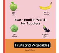 Ewe - English Words for Toddlers - Fruits and Vegetables: Teach and Learn Ewe For Kids and Beginners | Bilingual Picture Book with English Translations (Bilingual Books for Children (English-Ewe))