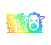 Ewe Talkin' to Me - 4 Pack Vinyl Decal Sticker for Cars, Trucks, Toolboxes, Laptops & Windows - Rainbow Holo