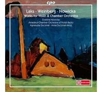 Ewelina Nowicka; Amadeus Chamber Orchestra of Polish Radio; Agnieszka Duczmal; Anna Duczmal-Mroz - Simon Laks; Mieczyslaw Weinberg; Ewelina Nowicka: Works for Violin & Chamber Orchestra