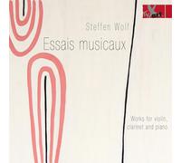 Ewelina Nowicka; Pamela Coats; Jennifer Hymer; Michi Komoto; Steffen Wolf - Steffen Wolf: Essais Musicaux - Works for Violin, Clarinet, Piano and Reciter