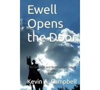 Ewell Opens the Door: The Campaign and Battle of Gettysburg