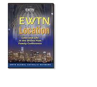 EWTN ON LOCATION: LOVE AND LIFE IN THE DIVINE PLAN* AN EWTN 3-DISC DVD
