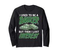 Ex Banker Financial Humor Interest Joke Long Sleeve T-Shirt