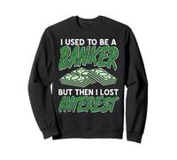 Ex Banker Financial Humor Interest Joke Sweatshirt