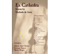 Ex Cathedra: Stories by Machado de Assis: Bilingual Edition