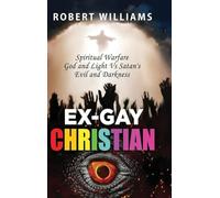 Ex-Gay Christian: Spiritual Warfare God and Light Vs Satan's Evil and Darkness (1)