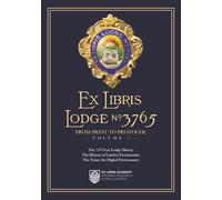 Ex-Libris Lodge 3765 From Print to Protocol: The 110 year Lodge History