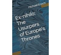 Ex-nihilo: The Usurpers of Europe's Thrones