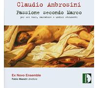 Ex Novo Ensemble - Ambrosini: Passione Secondo Marco