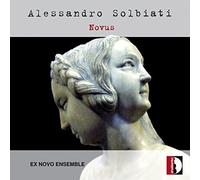 Ex Novo Ensemble - Solbiati: Novus