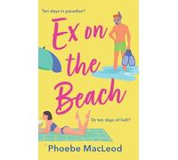 Ex on the Beach: A BRAND NEW sunkissed beach read romantic comedy from Top 10 Bestseller Phoebe MacLeod for 2026