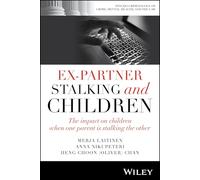 Ex-Partner Stalking and Children: The Impact on Children When One Parent is Stalking the Other (Psycho-Criminology of Crime, Mental Health, and the Law)