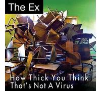 Ex, The - How Thick You Think/That's Not A Virus [7" VINYL]