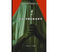 Ex Therapy: ways to ruin their peace (The Tales of toxicity series)