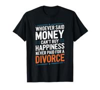 Ex Wife, Can'T Buy Happiness Never Paid For A Divorce T-Shirt