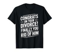 Ex Wife, Congrats On Divorce Finally You Got Rid of Him T-Shirt