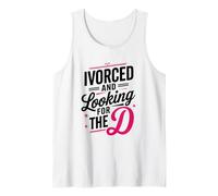 Ex Wife Husband Divorce, Ivorced and Looking for The D Tank Top
