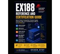 EX188 Reference and Certification Guide: Red Hat Certified Developer in Cloud-native Applications: Master Podman, Containerfiles, Compose, Quadlet, ... on RHEL 10 (The Red Hat Path Series)