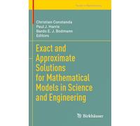Exact and Approximate Solutions for Mathematical Models in Science and Engineering (Trends in Mathematics)