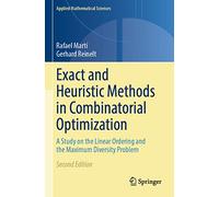 Exact and Heuristic Methods in Combinatorial Optimization: A Study on the Linear Ordering and the Maximum Diversity Problem: 175 (Applied Mathematical Sciences, 175)
