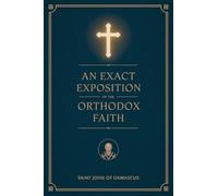 Exact Exposition of the Orthodox Faith: Linked to the Bible, includes: Linked to the Bible; includes footnotes