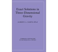 Exact Solutions in Three-Dimensional Gravity (Cambridge Monographs on Mathematical Physics)