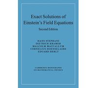 Exact Solutions of Einstein's Field Equations (Cambridge Monographs on Mathematical Physics)