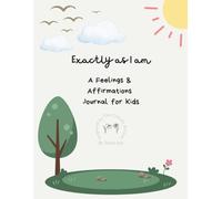 Exactly As I Am: A Feelings & Affirmations Journal for Kids