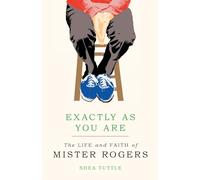 Exactly as You Are: The Life and Faith of Mister Rogers