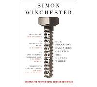 Exactly How Precision Engineers Created the Modern World Paperback 2 May 2019