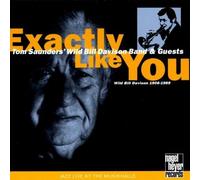 Exactly Like You by Tom Saunders, Wild Bill Davison & Guest (1999-04-06)