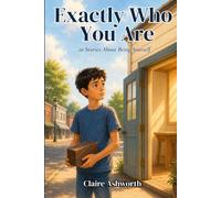 Exactly Who You Are: 20 Stories About Being Yourself