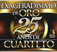 Exageradisimo De Oro 25 Anos De Cuarteto - Exageradisimo De Oro 25 Anos De Cuarteto