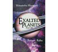 Exalted Planets - Part III: Saturn, Rahu and Ketu