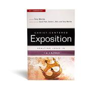 Exalting Jesus in 1 & 2 Kings – Christ-Centered Exposition Commentary