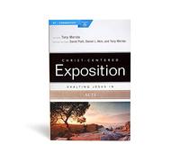 Exalting Jesus in Acts (Christ-Centered Exposition Commentary)