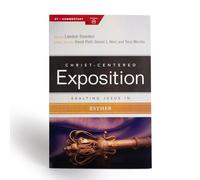 Exalting Jesus in Esther (Christ-Centered Exposition Commentary)