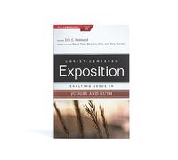 Exalting Jesus in Judges and Ruth (Christ-Centered Exposition Commentary)