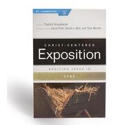 Exalting Jesus in Luke (Christ-Centered Exposition Commentary)