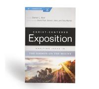 Exalting Jesus in the Sermon on the Mount (Christ-Centered Exposition Commentary)