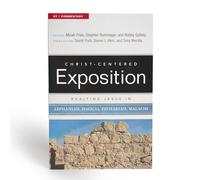 Exalting Jesus in Zephaniah, Haggai, Zechariah, and Malachi (Christ-Centered Exposition Commentary)