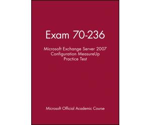 Exam 70-236 Microsoft Exchange Server 2007 Configuration MeasureUp Practice Test